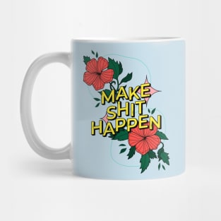 Make shit happen Mug